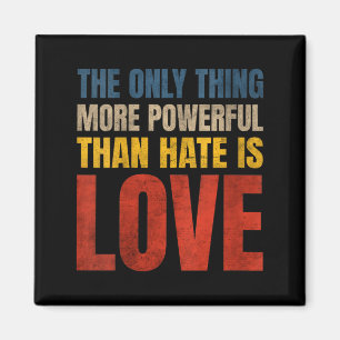 Women's the only thing more powerful than hate isW Magnet