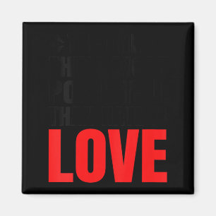 Women's the only thing more powerful than hate isW Magnet