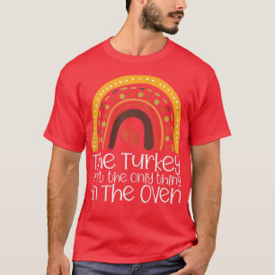 Womens The Turkey Ain't The Only Thing In The Oven T-Shirt