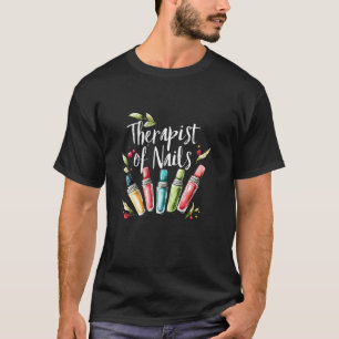Women's Therapist Of Nails Nail Tech T-Shirt