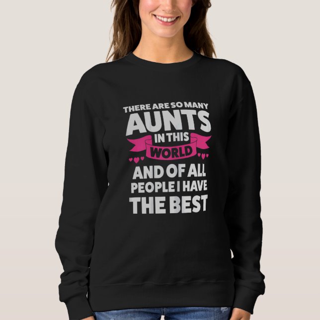 Womens There are so many Aunts I have the best Aun Sweatshirt (Front)