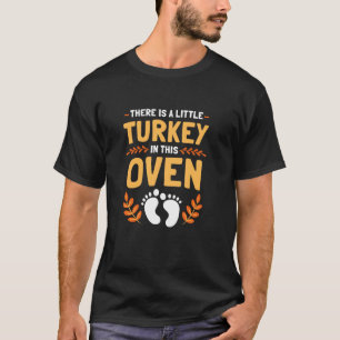Womens There Is A Little Turkey In This Oven Thank T-Shirt