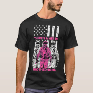 Womens Theres A Her In Brotherhood Firefighter Fir T-Shirt