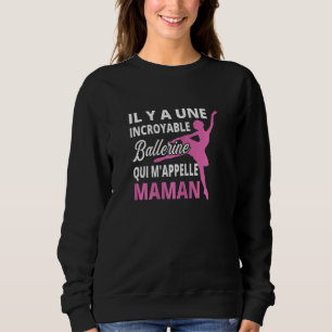 Womens There's An Amazing Ballerina That Calls Me Sweatshirt