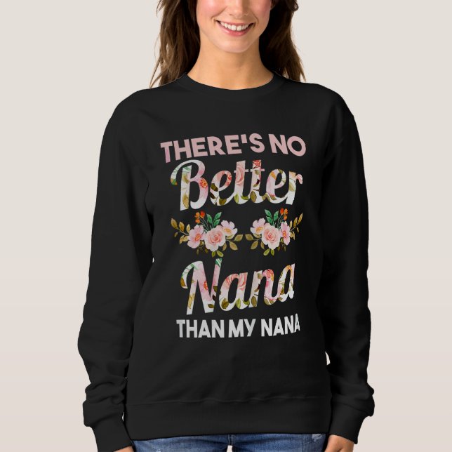 Womens There's No Better Nana Than My Nana Family Sweatshirt (Front)