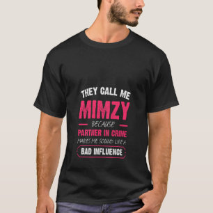 Womens They Call Me Mimzy Because Partner In Crime T-Shirt