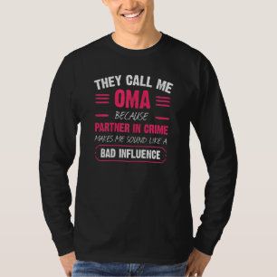Womens They Call Me Oma Because Partner In Crime F T-Shirt