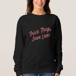 Womens Thick Thighs Save Lives 2 Sweatshirt