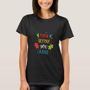 Womens Think Before You Judge Puzzle Autism Awaren T-Shirt
