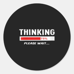 Womens Thinking Please Wait Processing Mental Heal Classic Round Sticker