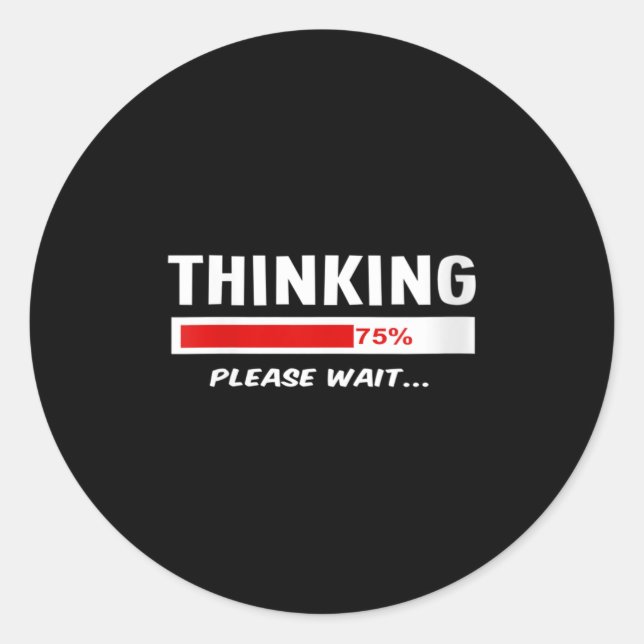 Womens Thinking Please Wait Processing Mental Heal Classic Round Sticker (Front)