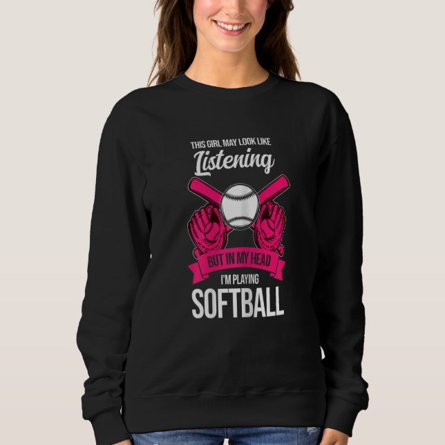 Womens this girl I'm playing softball softball gam Sweatshirt (Front)