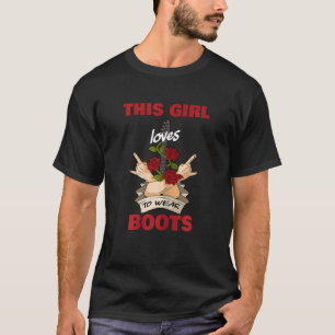 Womens This Girl loves to wear boots hard rock hea T-Shirt