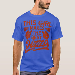 Womens This Girl Makes The Best Pizza Italian Food T-Shirt