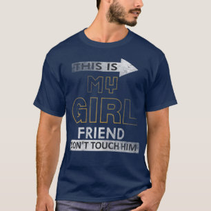 Womens This is My Girlfriend Dont Touch Him T-Shirt
