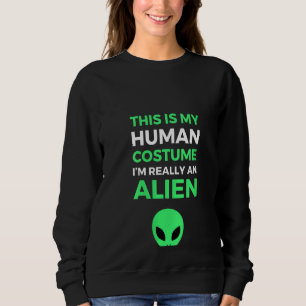 Womens This Is My Human Costume Alien For Geeks Sweatshirt