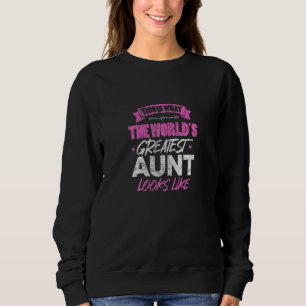 Womens This Is The World's Greatest Aunt Looks Lik Sweatshirt