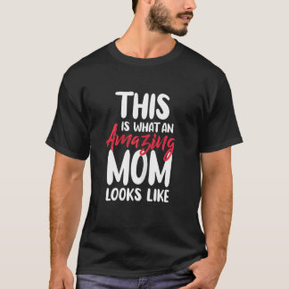 Womens This Is What An Amazing Mum Looks Like  Mot T-Shirt