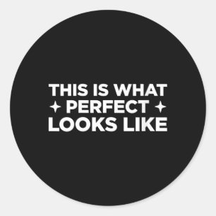 Womens This Is What Perfect Looks Like Funny Classic Round Sticker