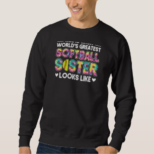 Womens this is what wolrd's greatest softball sist sweatshirt