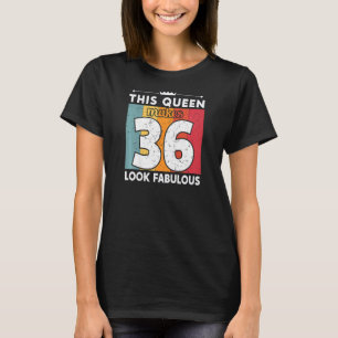 Womens This Queen Makes 36 Look Fabulous 36 Years T-Shirt