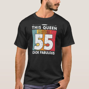 Womens This Queen Makes 55 Look Fabulous 55 Years  T-Shirt