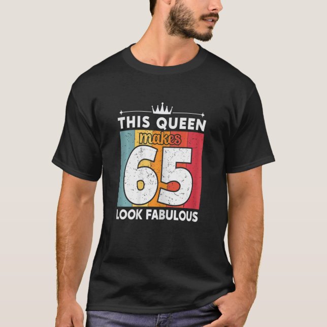 Womens This Queen Makes 65 Look Fabulous 65 Years  T-Shirt (Front)
