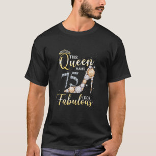Womens This Queen Makes 75Th Look Fabulous 75 Year T-Shirt