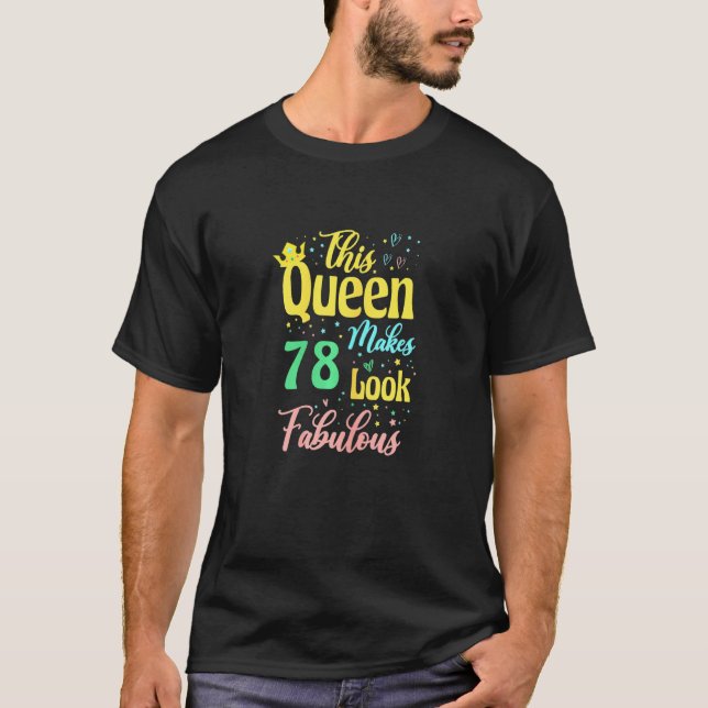 Womens This Queen Makes 78th Look Fabulous B Day P T-Shirt (Front)