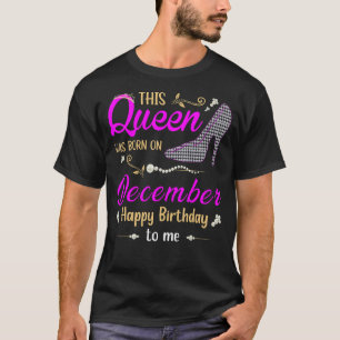 Womens This Queen Was Born In December Happy Birth T-Shirt