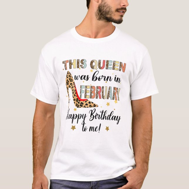 Womens This Queen Was Born In February Happy Birth T-Shirt (Front)