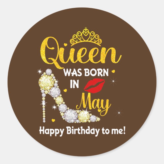 Womens This Queen Was Born in May Birthday Funny Classic Round Sticker (Front)