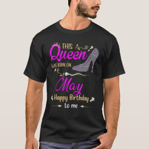 Womens This Queen Was Born In May Happy Birthday T T-Shirt