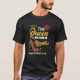 Womens This Queen Was Born In November Happy Birth T-Shirt