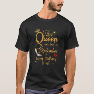 Womens This Queen Was Born In September Happy Birt T-Shirt