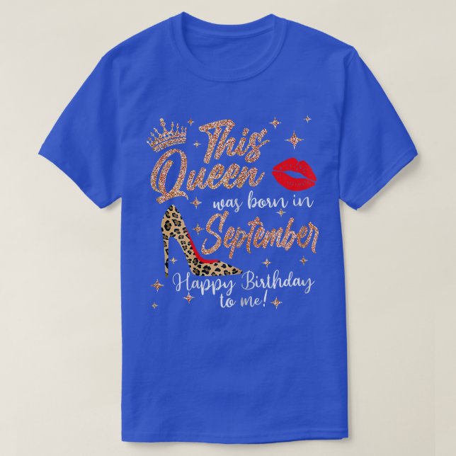 Womens This Queen Was Born In September Happy Birt T-Shirt (Design Front)