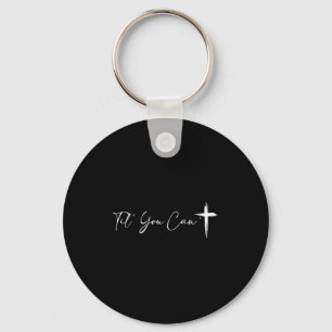 Women's til can't cross christian motivation for key ring