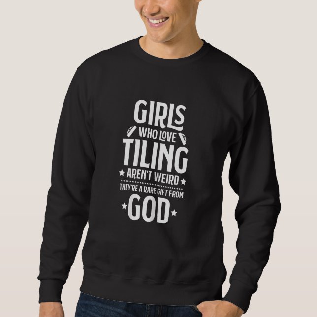 Womens Tile Setter Tile Man Girls Who Love Tiling  Sweatshirt (Front)