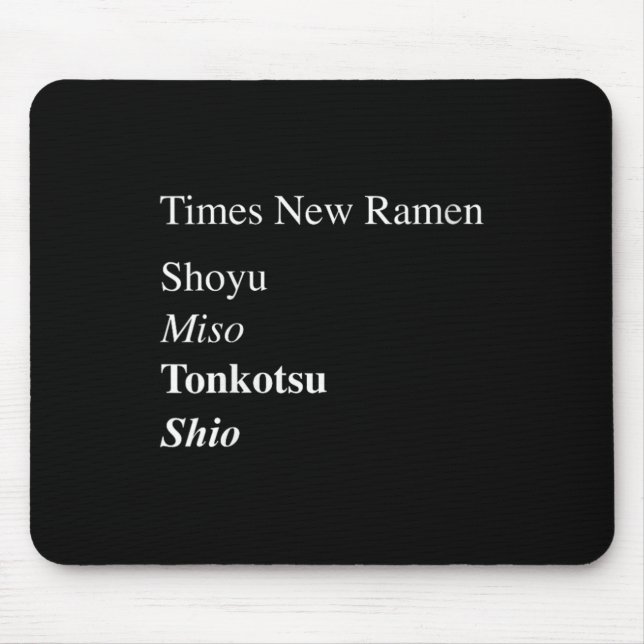 Womens Times New Ramen Shoyu, Miso, Tonkotsu, Shio Mouse Pad (Front)