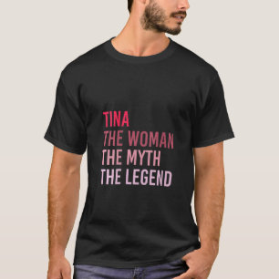 Womens Tina The Woman Myth Legend Personalised Nam T-Shirt
