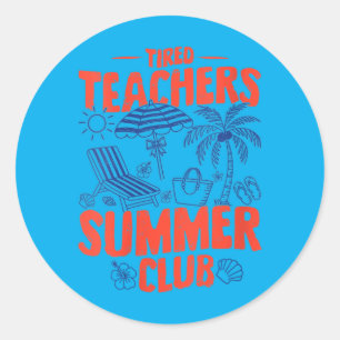 Womens Tired Teachers Summer Club Beach Vacation Classic Round Sticker