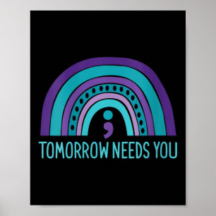 Womens Tomorrow Needs You Semicolon Rainbow Suicid Poster