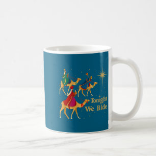 Womens Tonight We Ride Christmas 3 Wise Men Christ Coffee Mug