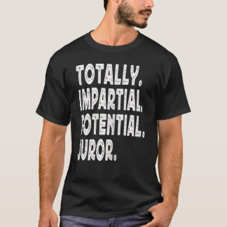 Womens Totally Impartial Potential Juror Tee Appar