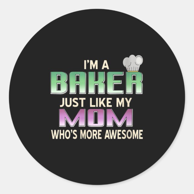 Womens Totally Proud Baker Like Mum Who’s Even Mor Classic Round Sticker (Front)