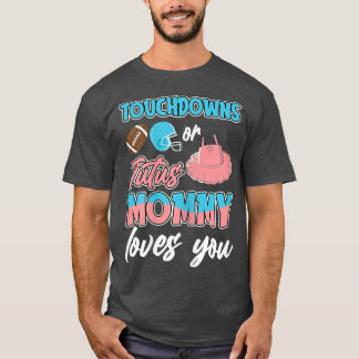 Womens Touchdown or Tutus Mummy Loves You Gender R T-Shirt