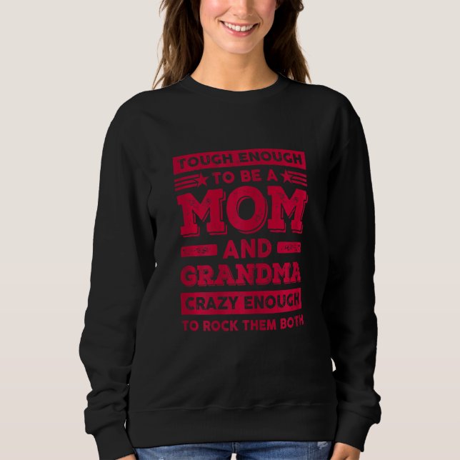 Womens  Tough Enough To Be A Mum Grandma Mother's  Sweatshirt (Front)