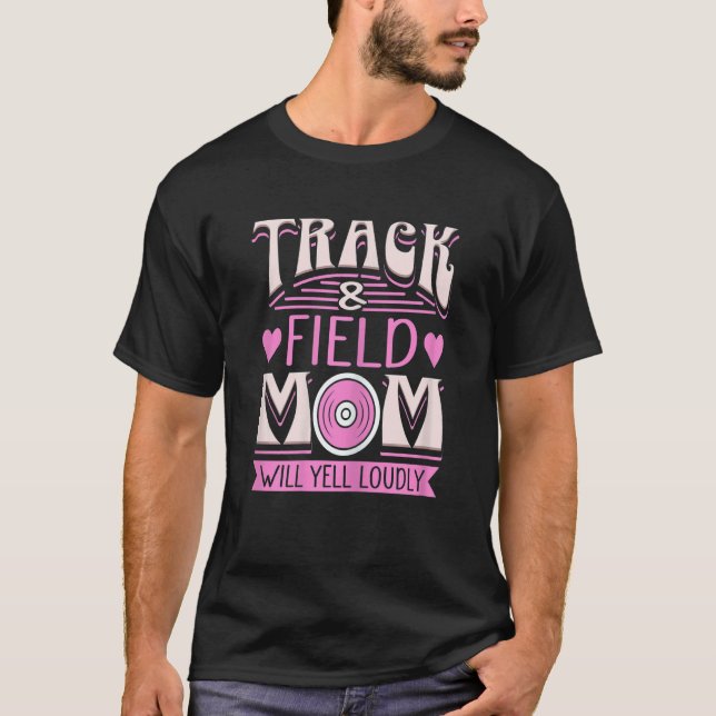 Womens Track And Field Mom Will Yell Loudly Loud C T-Shirt (Front)