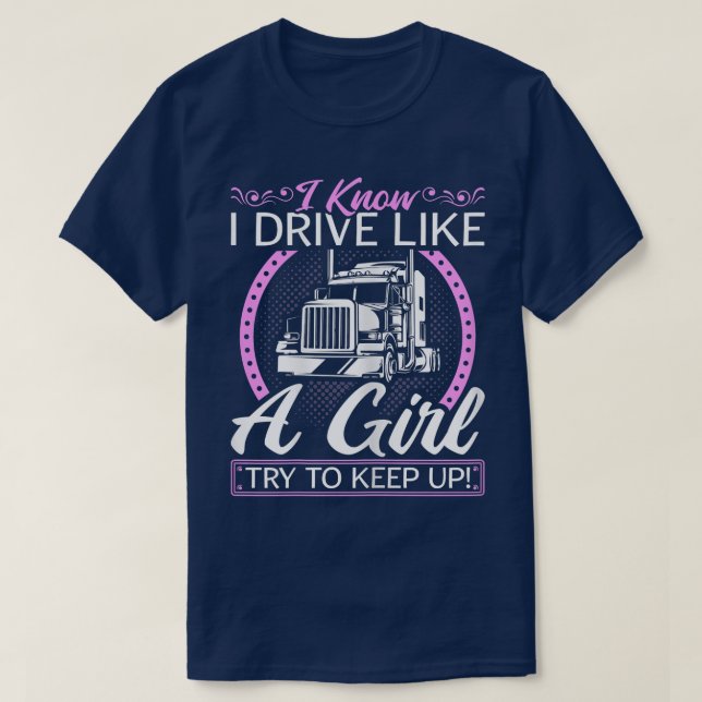 Womens Truck Driver, Drive Like A Girl, Women Truc T-Shirt (Design Front)