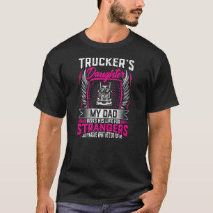 Womens Truckers Daughter My Dad Risk His Life For T-Shirt
